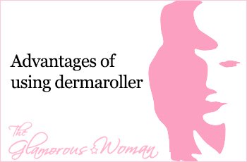 Advantages of using dermaroller