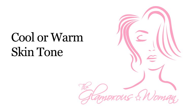 Cool or Warm Skin Tone