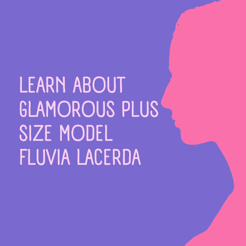 Learn About Glamorous Plus Size Model Fluvia Lacerda